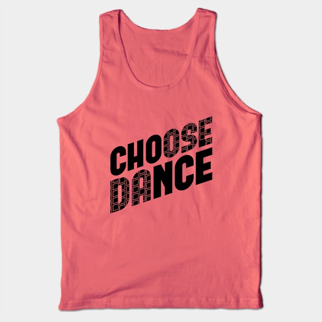 Choose Dance Tank Top by Nana On Here